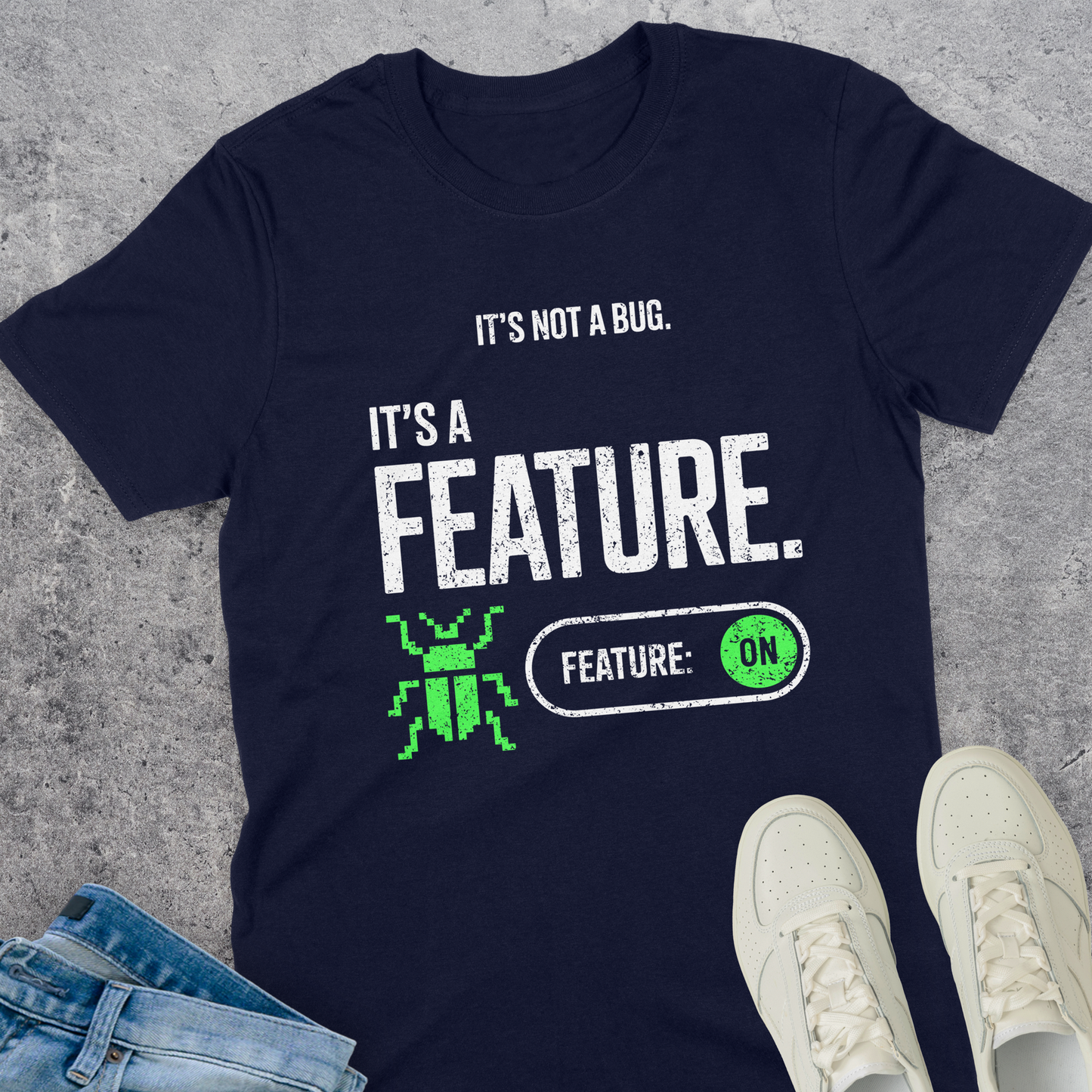 It's Not A Bug It's A Feature T-Shirt