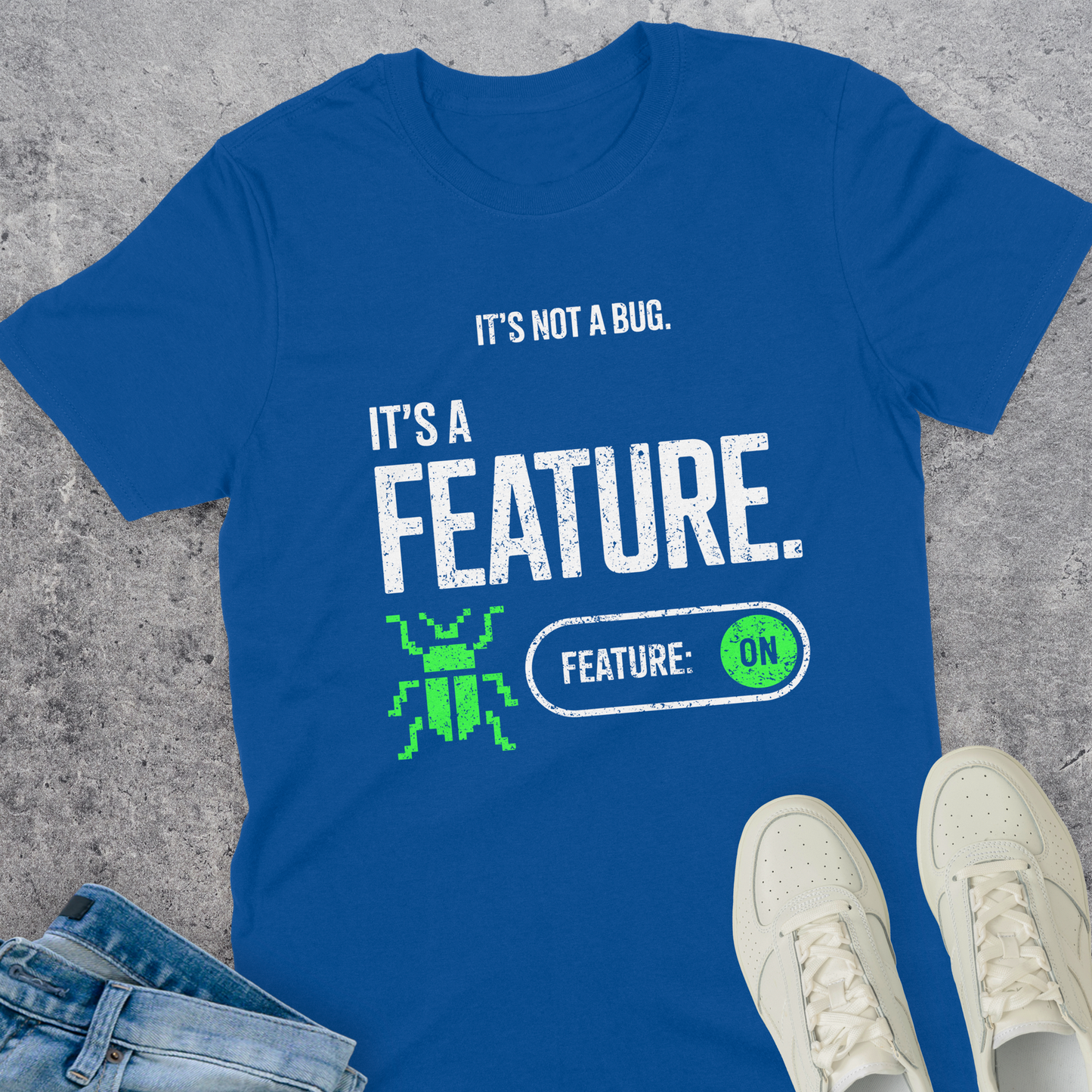 It's Not A Bug It's A Feature T-Shirt