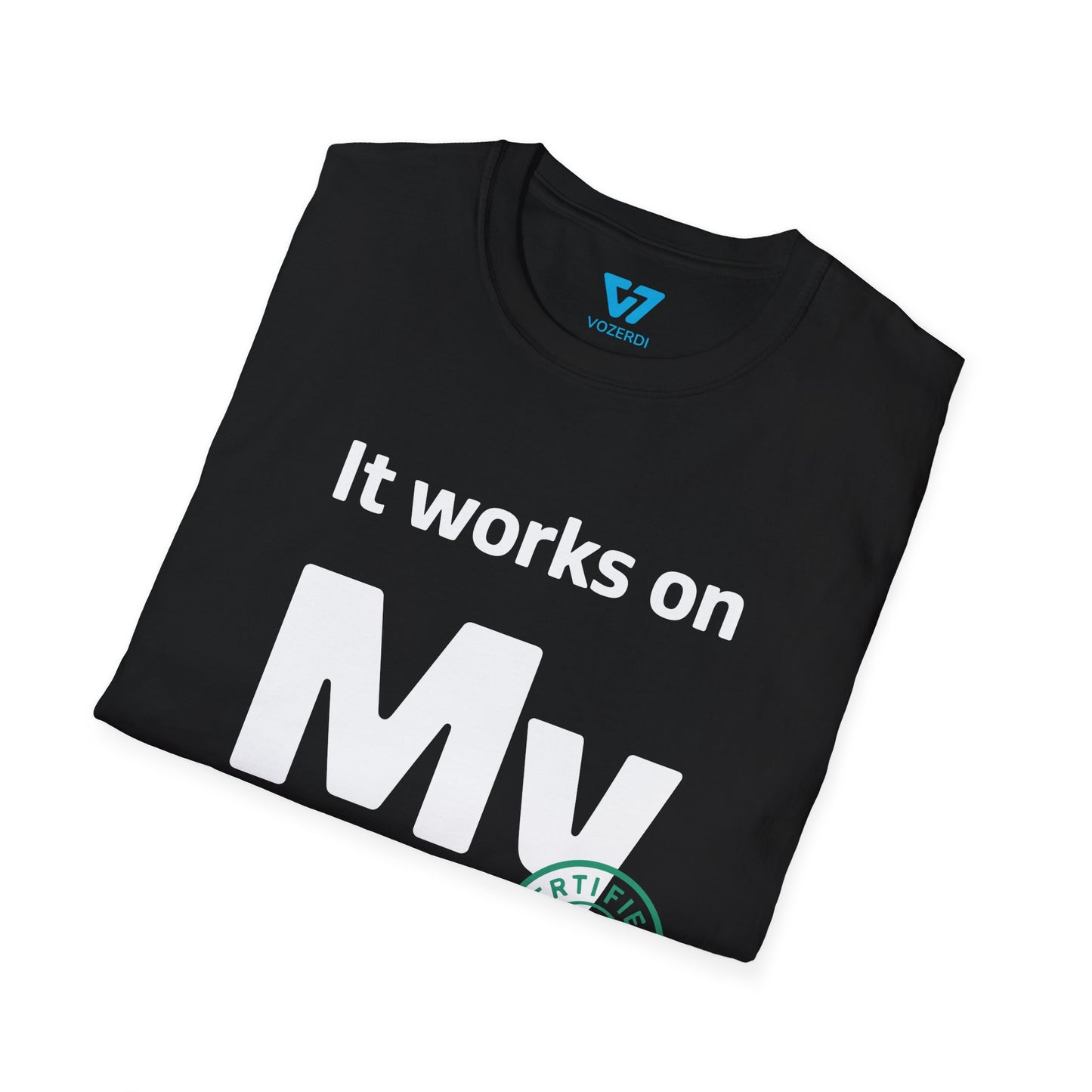 It Works on My Machine Certified Dev T-Shirt