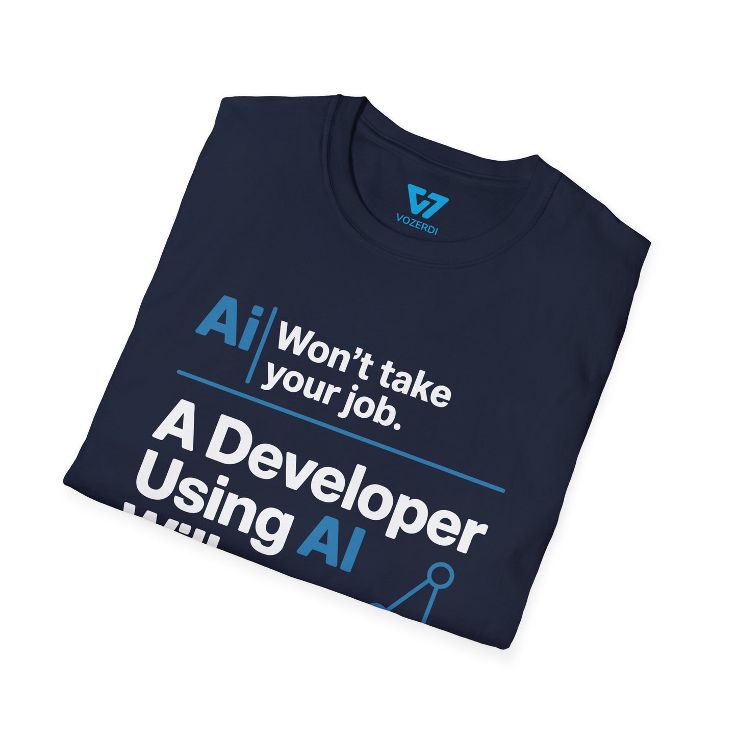 AI Won't Take Your Job A Developer Using AI Will T-Shirt