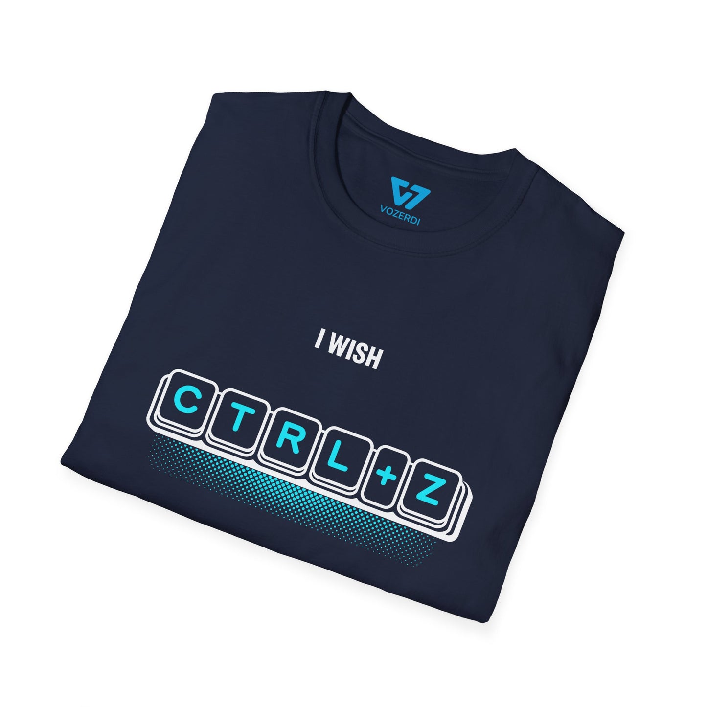 I Wish Ctrl+Z Worked In Real Life T-Shirt