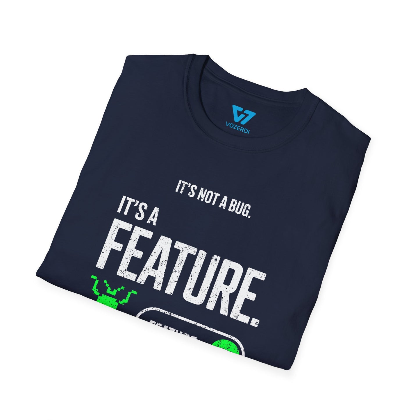 It's Not A Bug It's A Feature T-Shirt