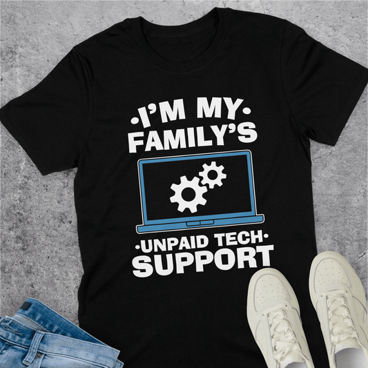 I'm My Family's Unpaid Tech Support T-Shirt I'm My Family's Unpaid Tech Support T-Shirt