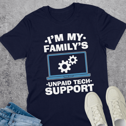 I'm My Family's Unpaid Tech Support T-Shirt I'm My Family's Unpaid Tech Support T-Shirt