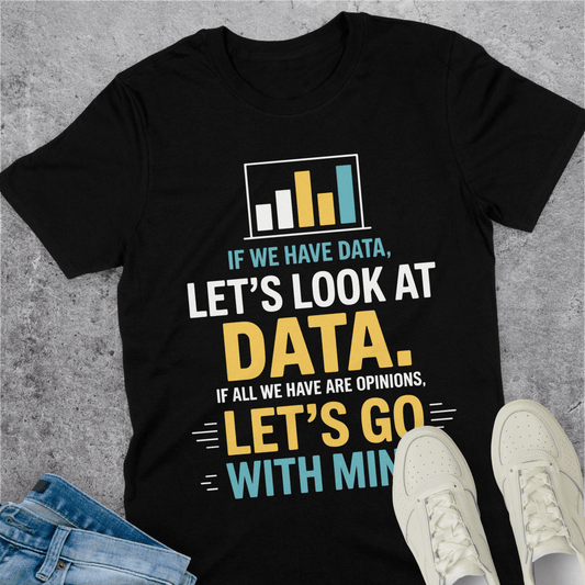 Data Over Opinions T-Shirt Data Over Opinions T-Shirt