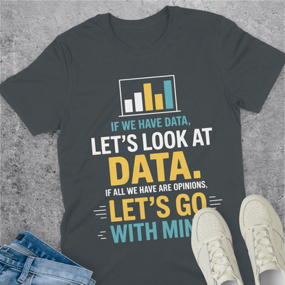 Data Over Opinions T-Shirt Data Over Opinions T-Shirt