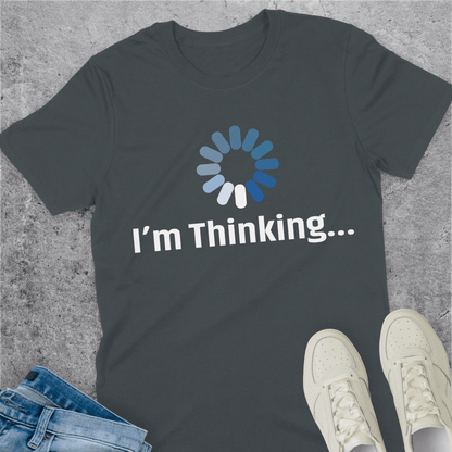 I'm Thinking T-Shirt I'm Thinking T-Shirt