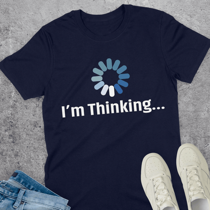 I'm Thinking T-Shirt I'm Thinking T-Shirt