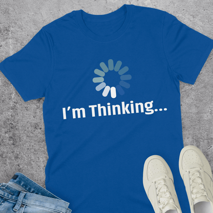 I'm Thinking T-Shirt I'm Thinking T-Shirt