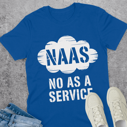 NaaS No As A Service T-Shirt NaaS No As A Service T-Shirt
