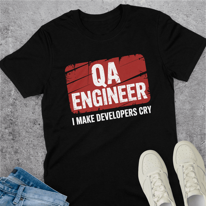 QA Engineer I Make Developers Cry T-Shirt QA Engineer I Make Developers Cry T-Shirt
