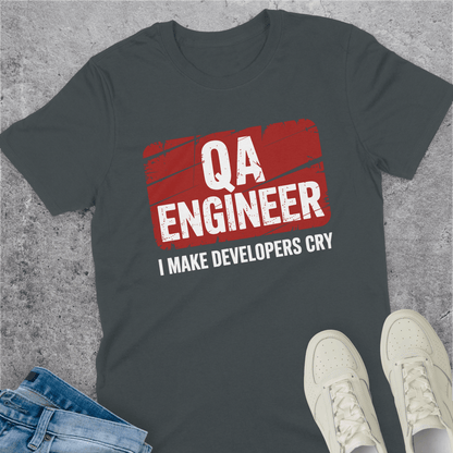 QA Engineer I Make Developers Cry T-Shirt QA Engineer I Make Developers Cry T-Shirt