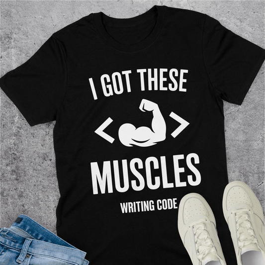 Muscles From Writing Code T-Shirt Muscles From Writing Code T-Shirt
