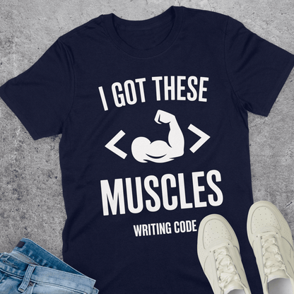 Muscles From Writing Code T-Shirt Muscles From Writing Code T-Shirt