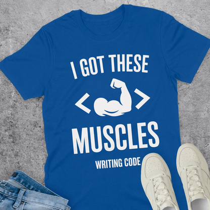 Muscles From Writing Code T-Shirt Muscles From Writing Code T-Shirt