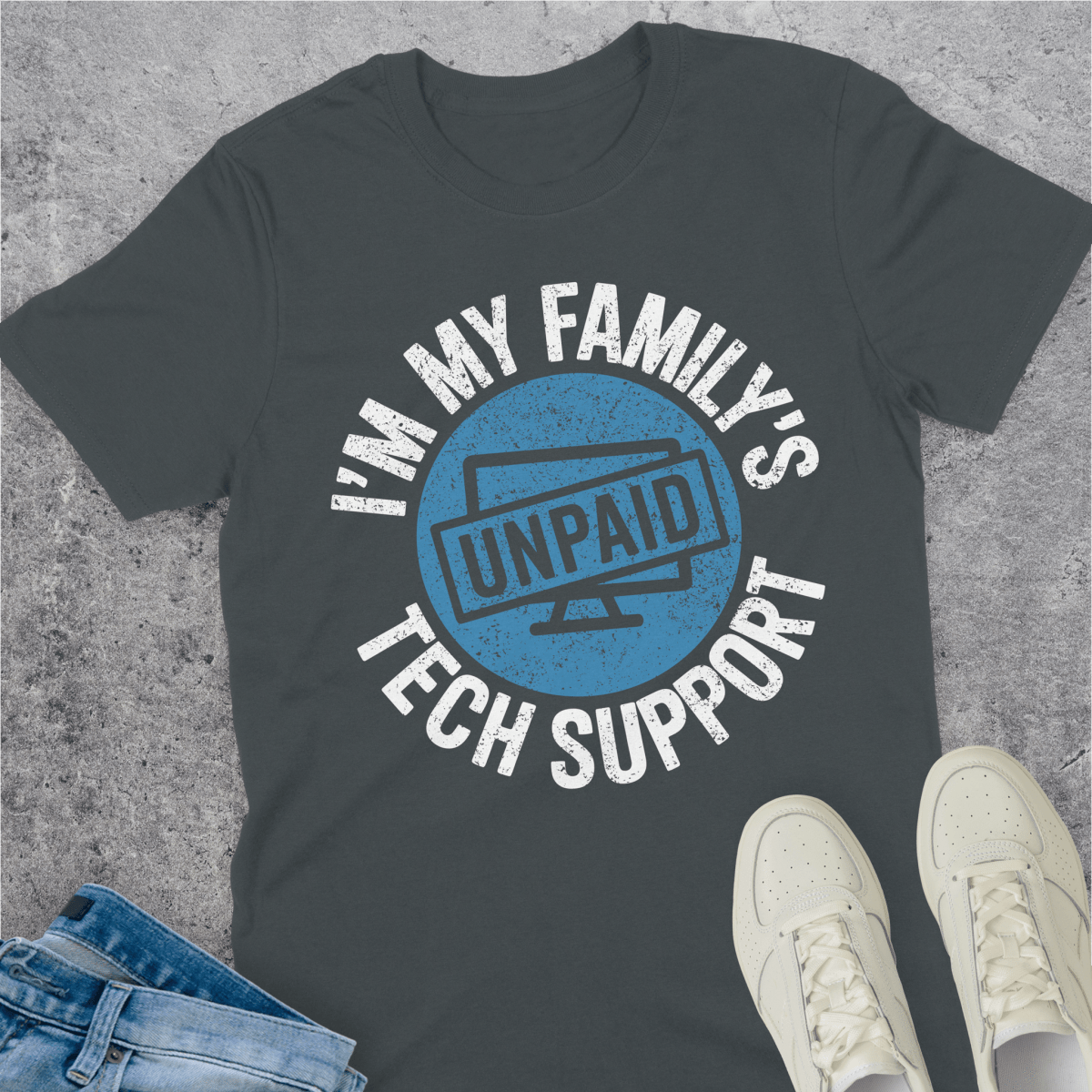 I'm My Family's Unpaid Tech Support T-Shirt I'm My Family's Unpaid Tech Support T-Shirt