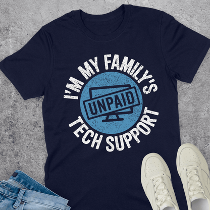 I'm My Family's Unpaid Tech Support T-Shirt I'm My Family's Unpaid Tech Support T-Shirt