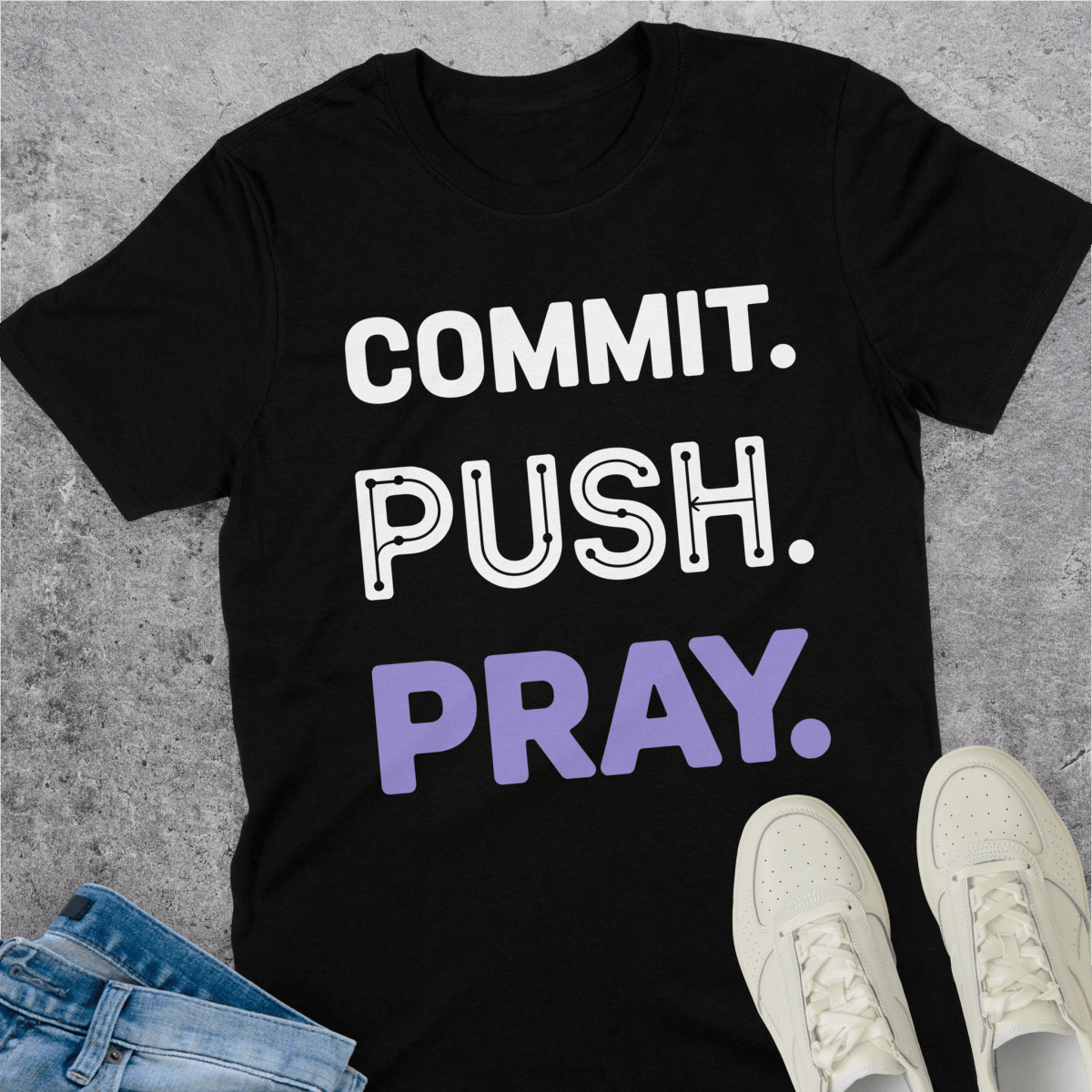 Commit Push Pray T-Shirt Commit Push Pray T-Shirt