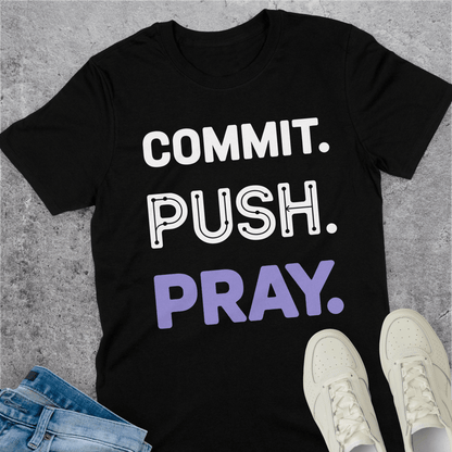 Commit Push Pray T-Shirt Commit Push Pray T-Shirt