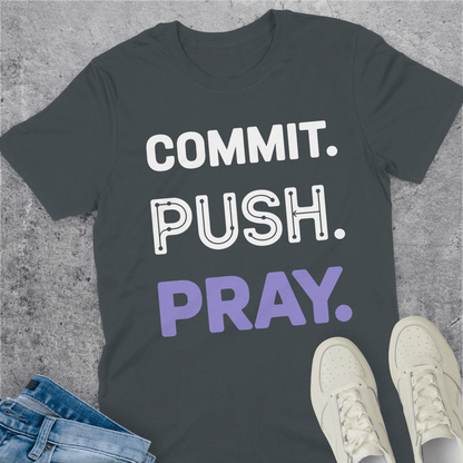 Commit Push Pray T-Shirt Commit Push Pray T-Shirt