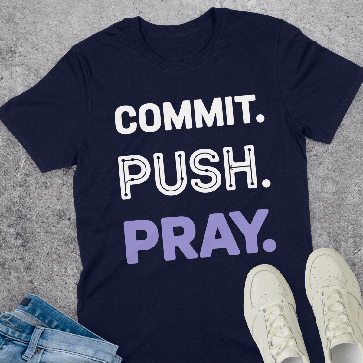Commit Push Pray T-Shirt Commit Push Pray T-Shirt