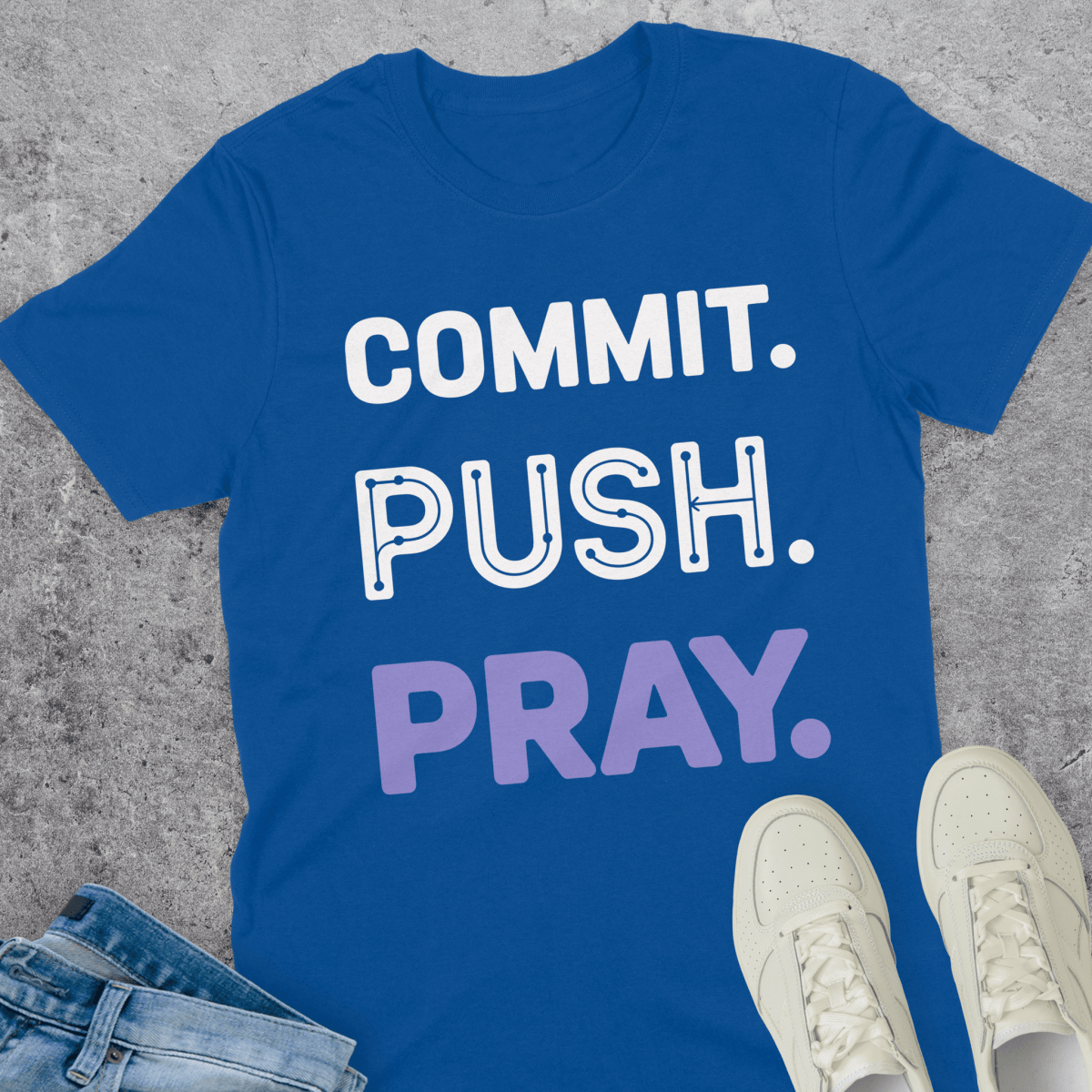 Commit Push Pray T-Shirt Commit Push Pray T-Shirt
