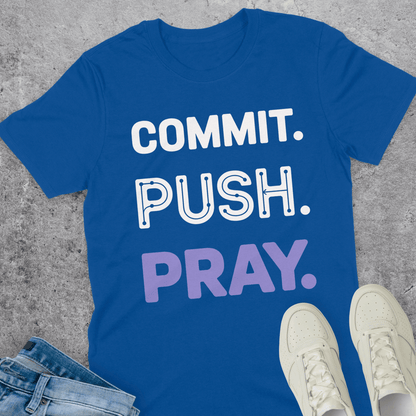 Commit Push Pray T-Shirt Commit Push Pray T-Shirt