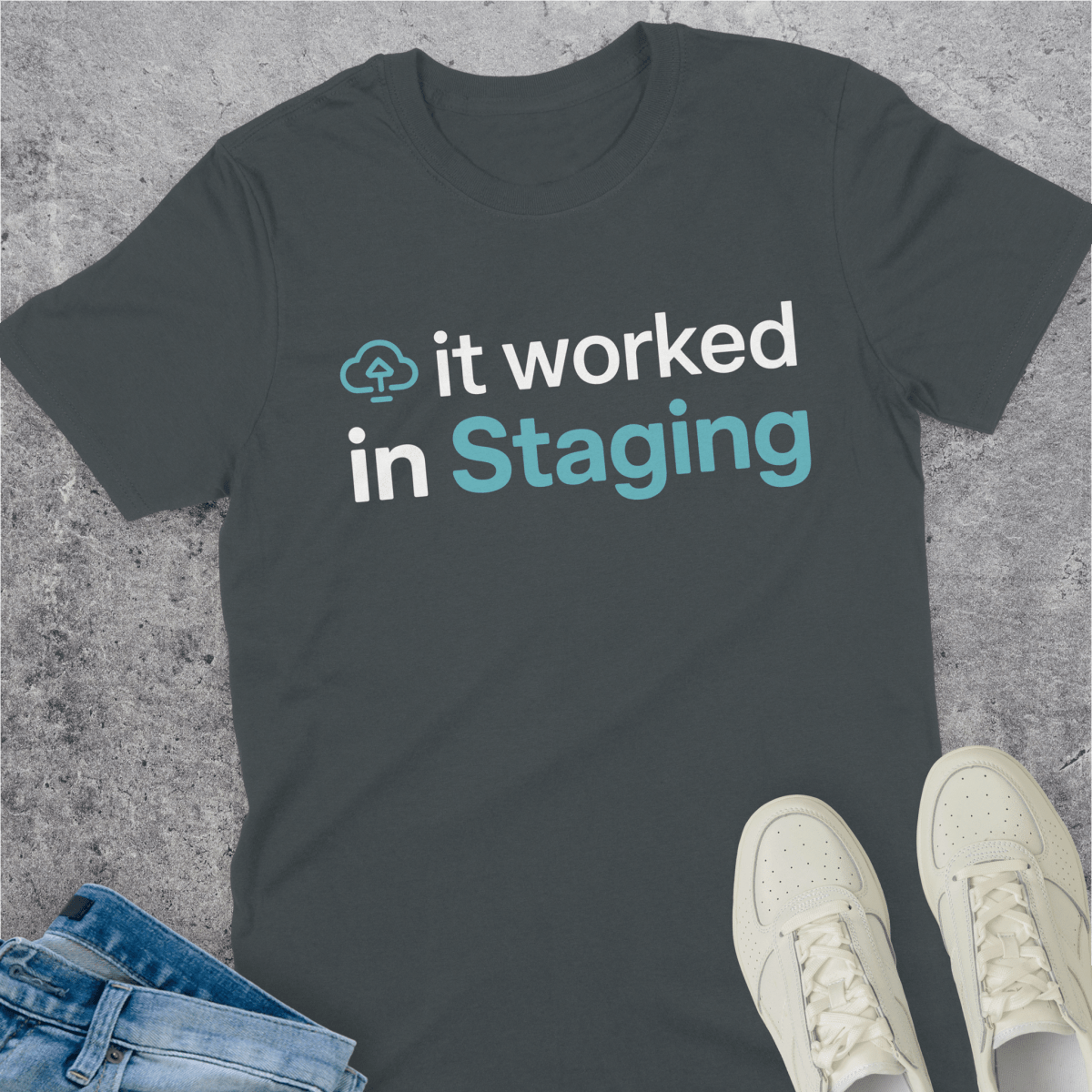 It Worked In Staging T-Shirt It Worked In Staging T-Shirt