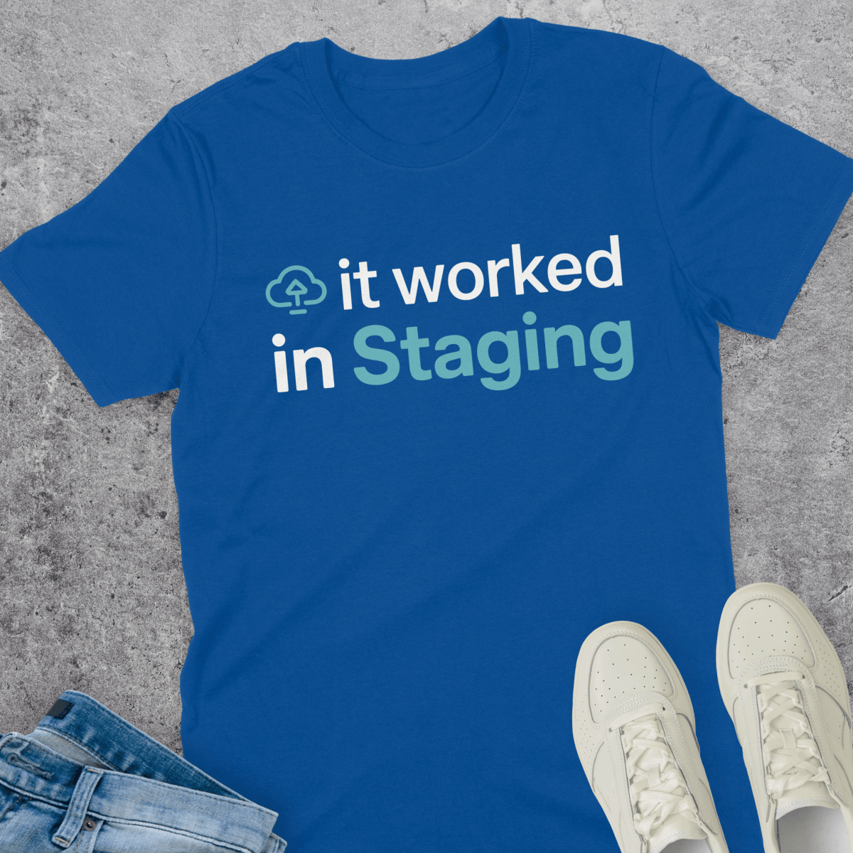 It Worked In Staging T-Shirt It Worked In Staging T-Shirt