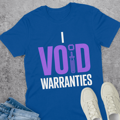 I Void Warranties T-Shirt I Void Warranties T-Shirt