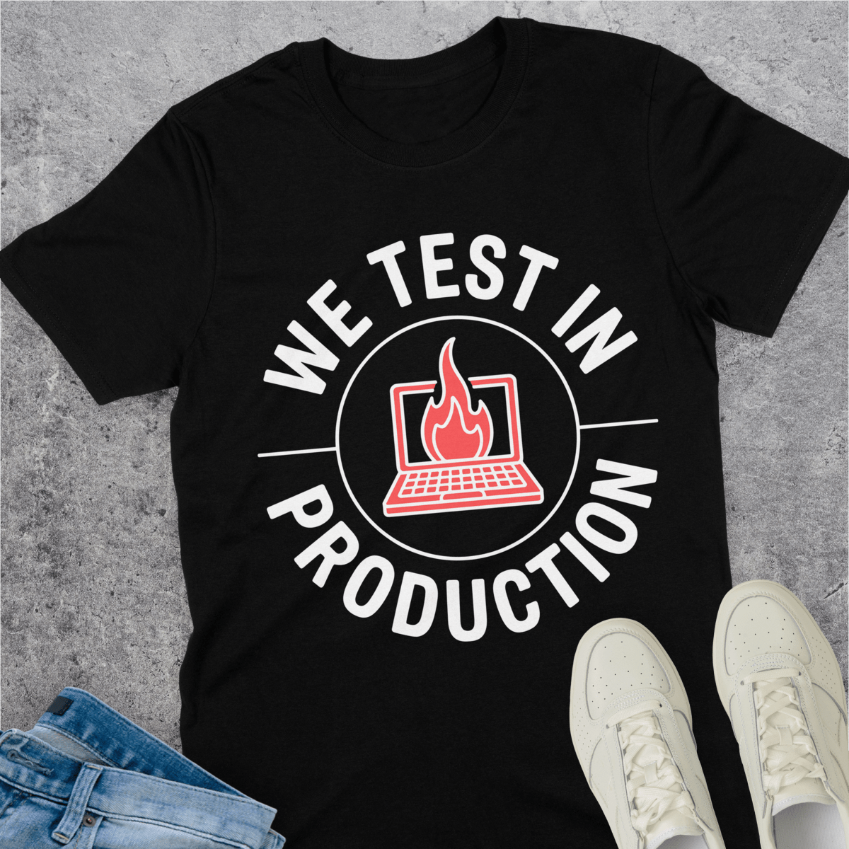 We Test In Production T-Shirt We Test In Production T-Shirt