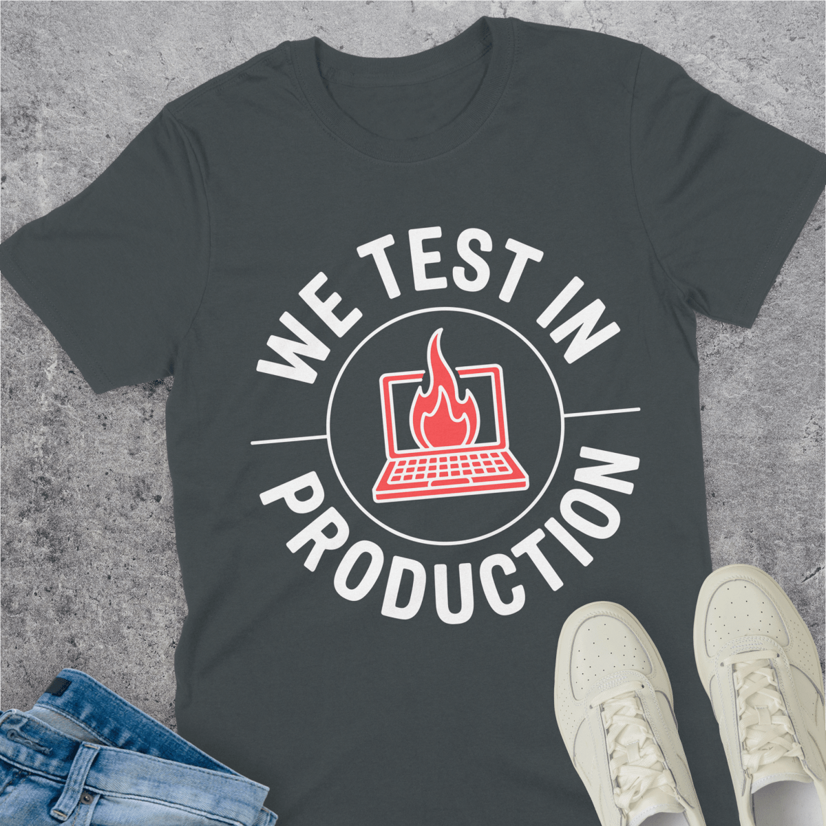 We Test In Production T-Shirt We Test In Production T-Shirt