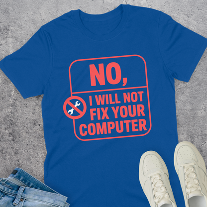 No I Will Not Fix Your Computer T-Shirt