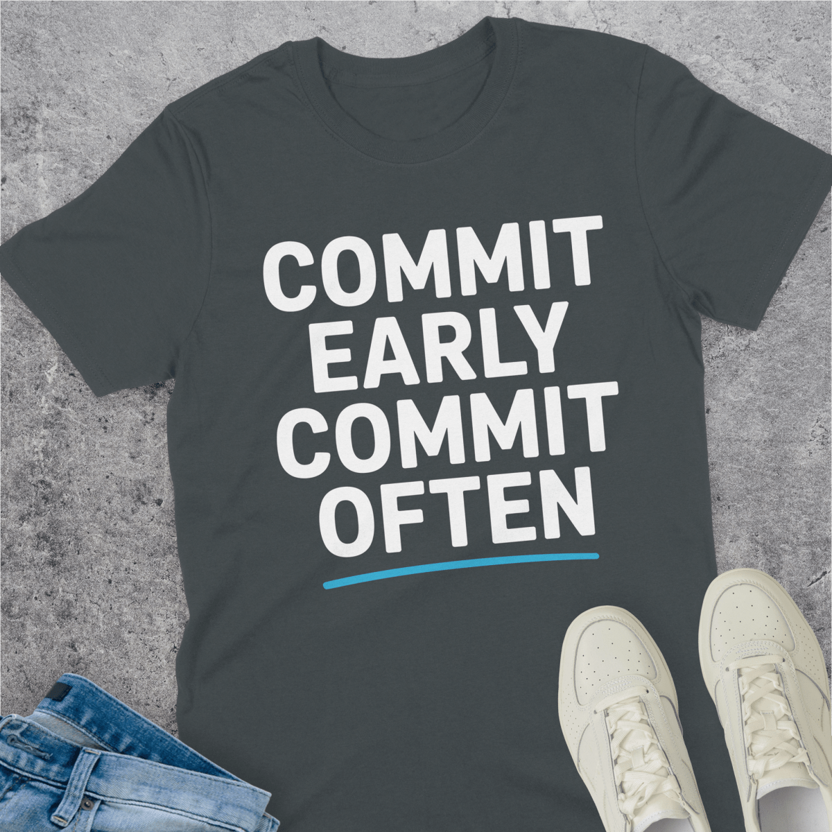 Commit Early Commit Often T-Shirt Commit Early Commit Often T-Shirt