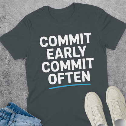 Commit Early Commit Often T-Shirt Commit Early Commit Often T-Shirt