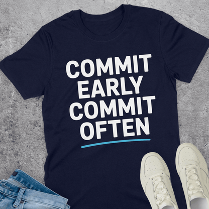 Commit Early Commit Often T-Shirt Commit Early Commit Often T-Shirt