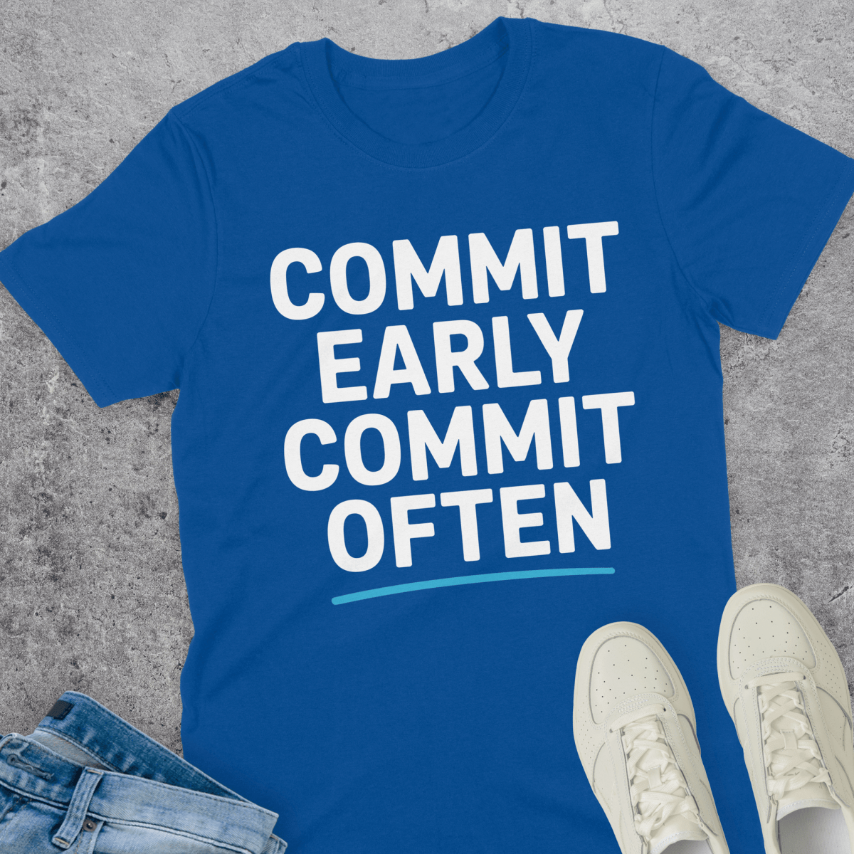 Commit Early Commit Often T-Shirt Commit Early Commit Often T-Shirt