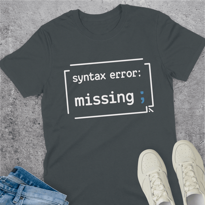 Syntax Error Missing Semicolon T-Shirt Syntax Error Missing Semicolon T-Shirt
