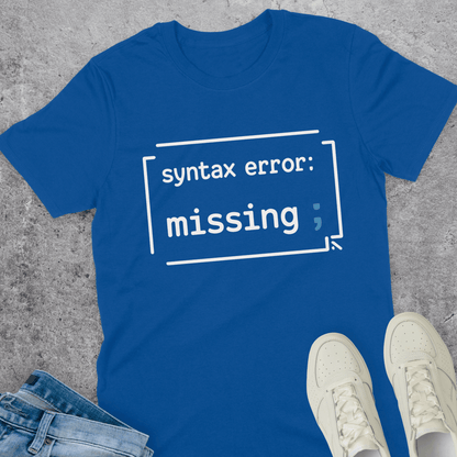 Syntax Error Missing Semicolon T-Shirt Syntax Error Missing Semicolon T-Shirt