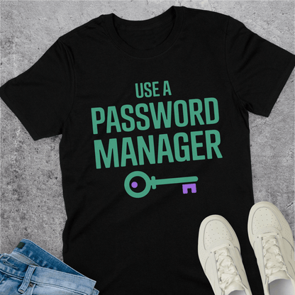 Use A Password Manager T-Shirt Use A Password Manager T-Shirt
