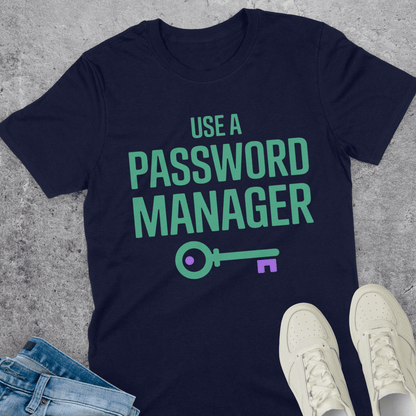 Use A Password Manager T-Shirt Use A Password Manager T-Shirt