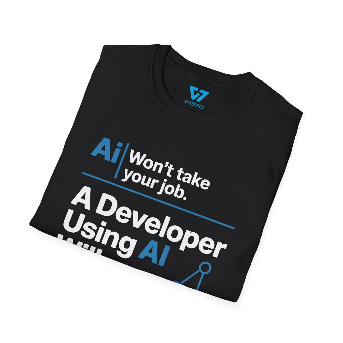 AI Won't Take Your Job A Developer Using AI Will T-Shirt