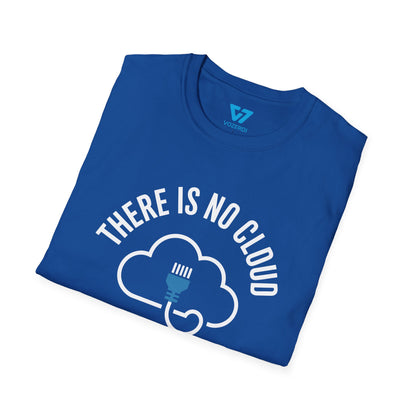 There Is No Cloud T-Shirt