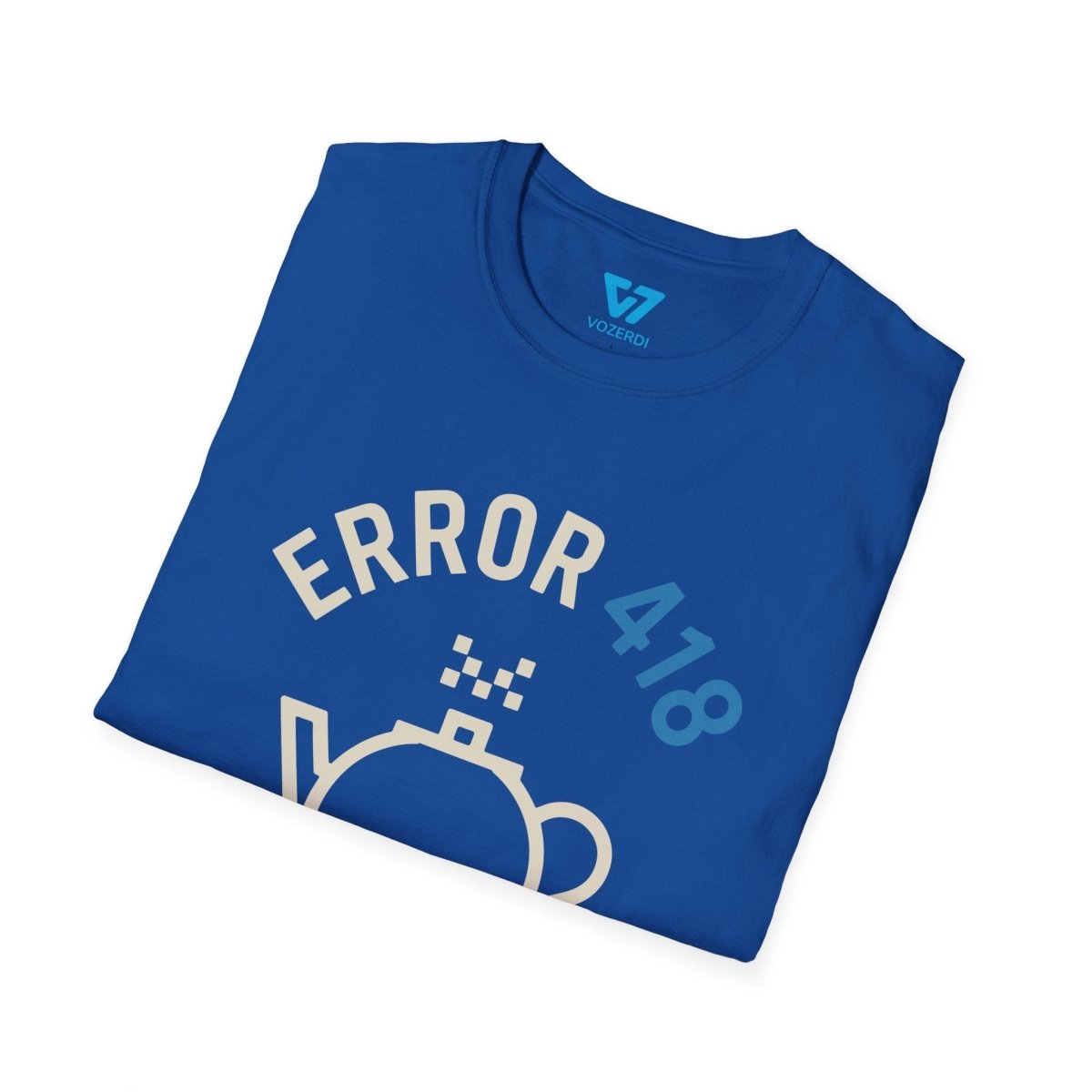 Error 418 I'm A Teapot T-Shirt Error 418 I'm A Teapot T-Shirt