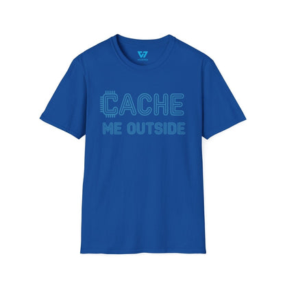 Cache Me Outside T-Shirt Cache Me Outside T-Shirt