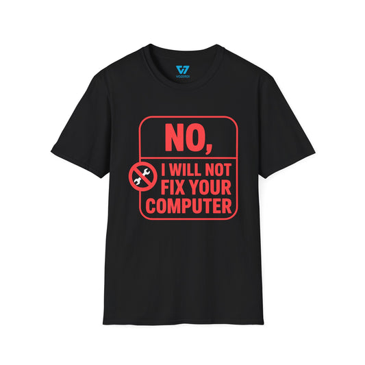 No I Will Not Fix Your Computer T-Shirt