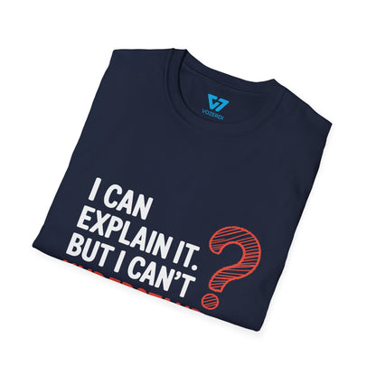 I Can Explain It But I Can't Understand It For You T-Shirt