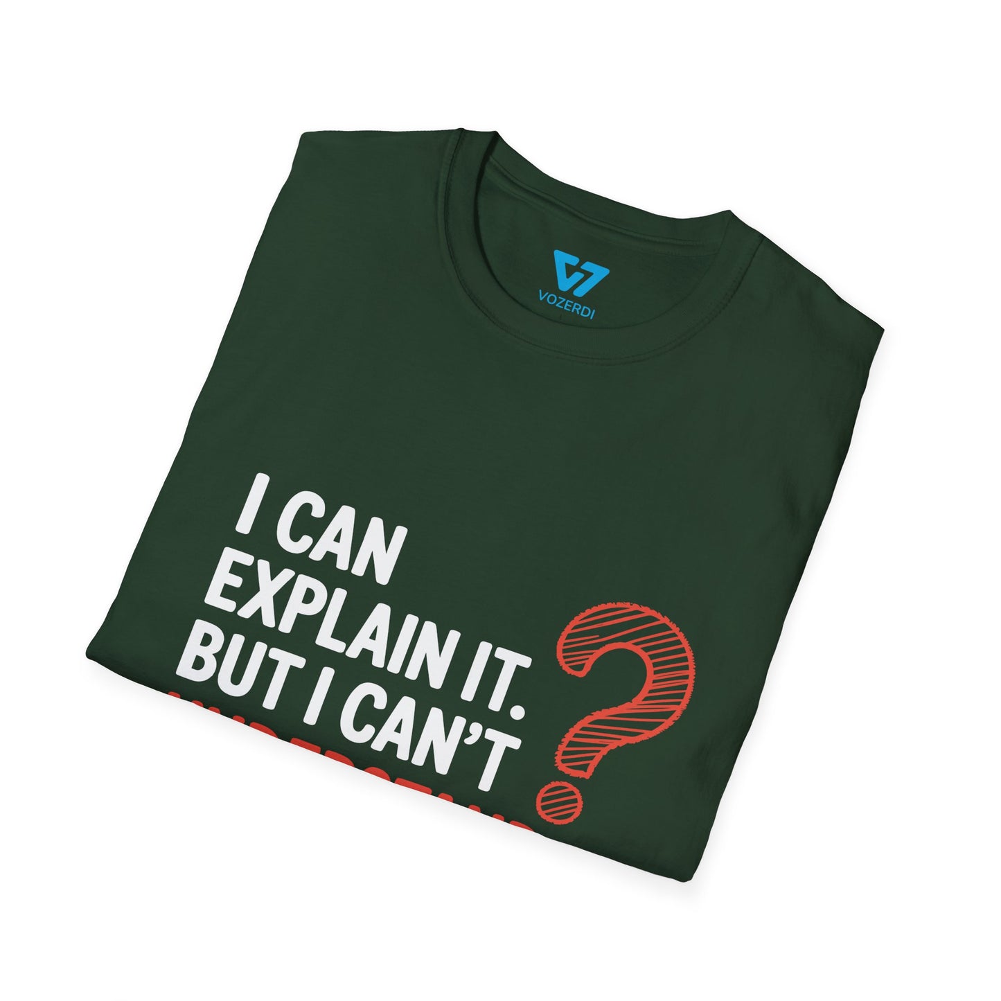 I Can Explain It But I Can't Understand It For You T-Shirt