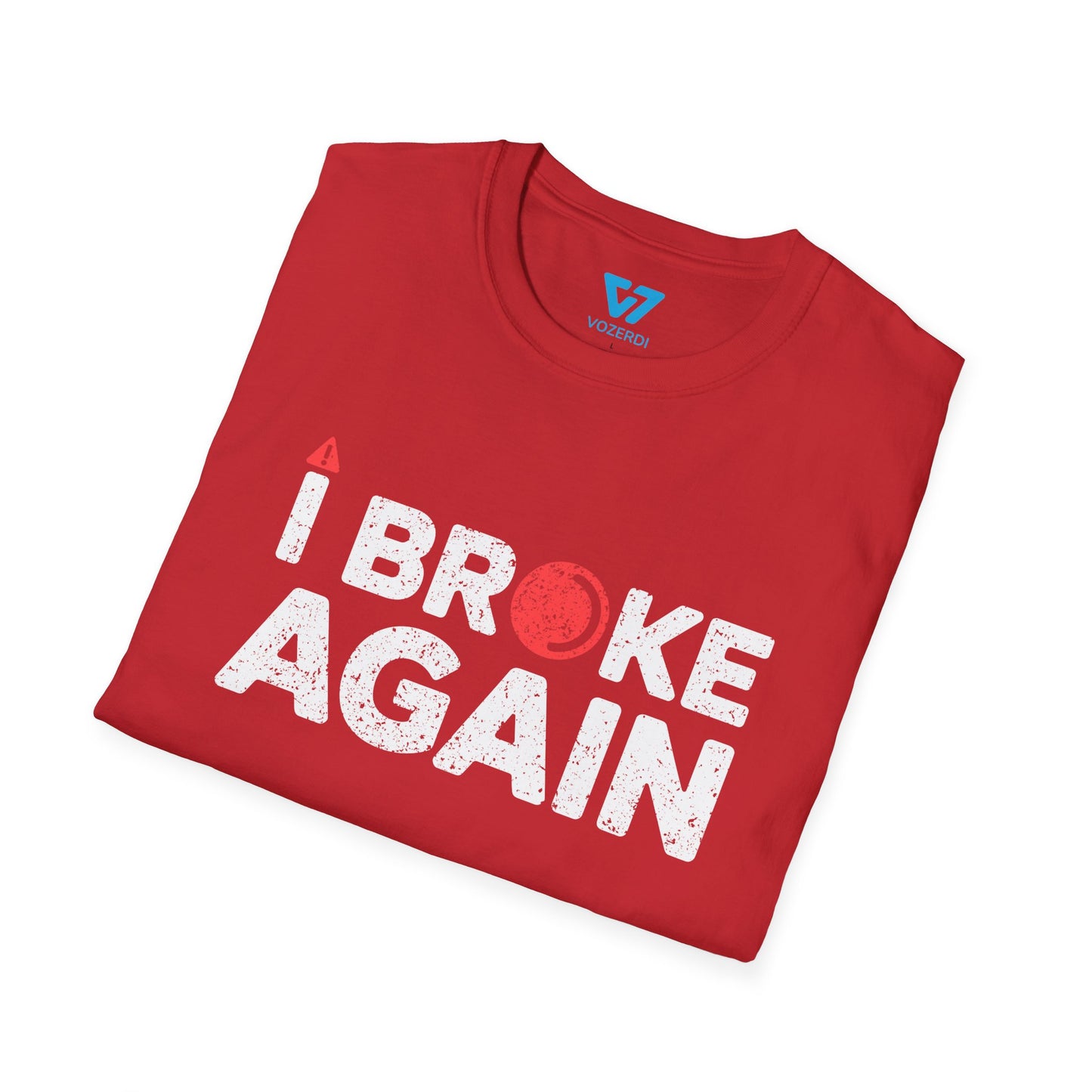 I Broke Again T-Shirt