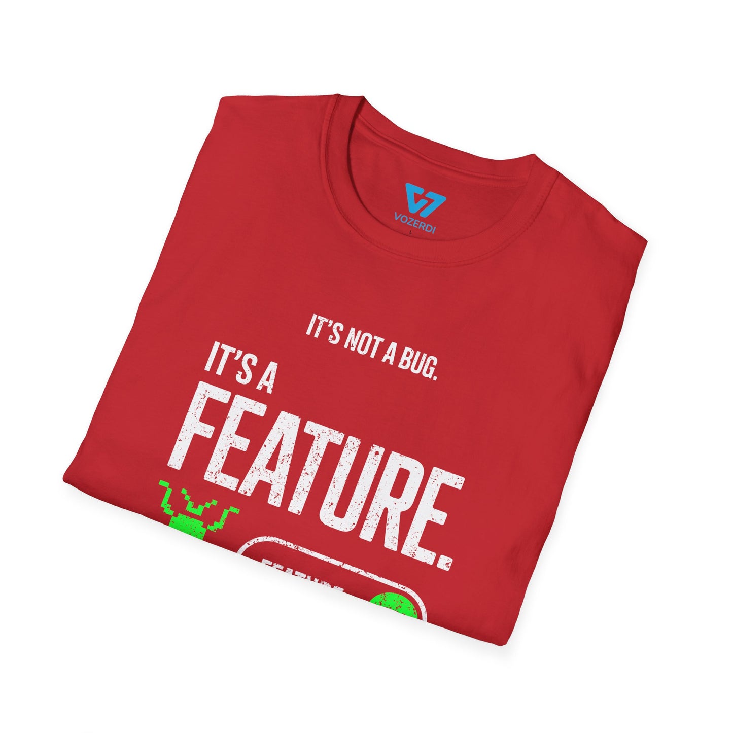 It's Not A Bug It's A Feature T-Shirt